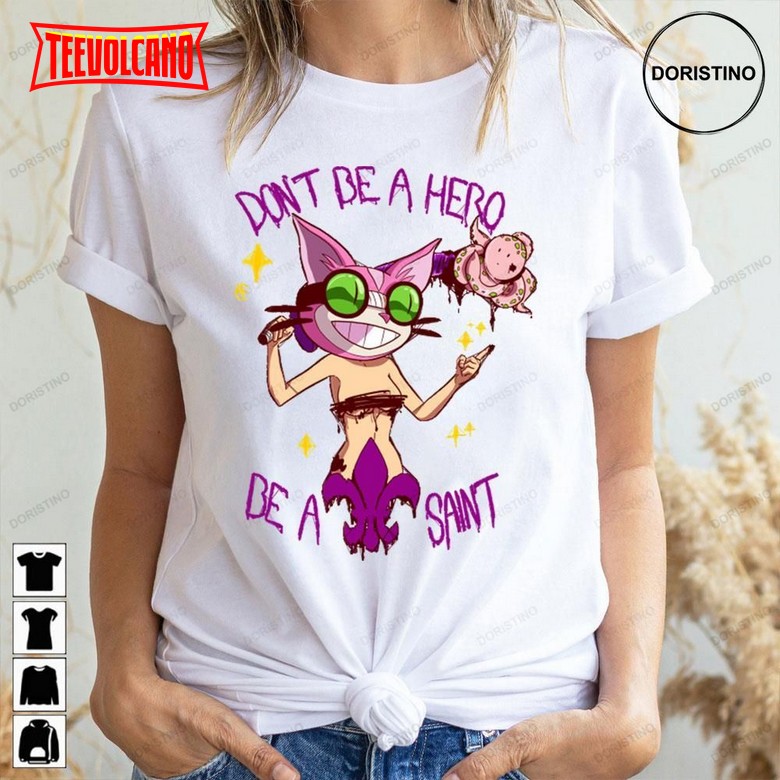 Don’t Be A Hero Be A Saints Row Unisex T Shirt