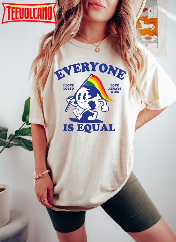 Everyone Is Equal, LGBTQ Shirt, Pride Month Shirt, Equality Shirt