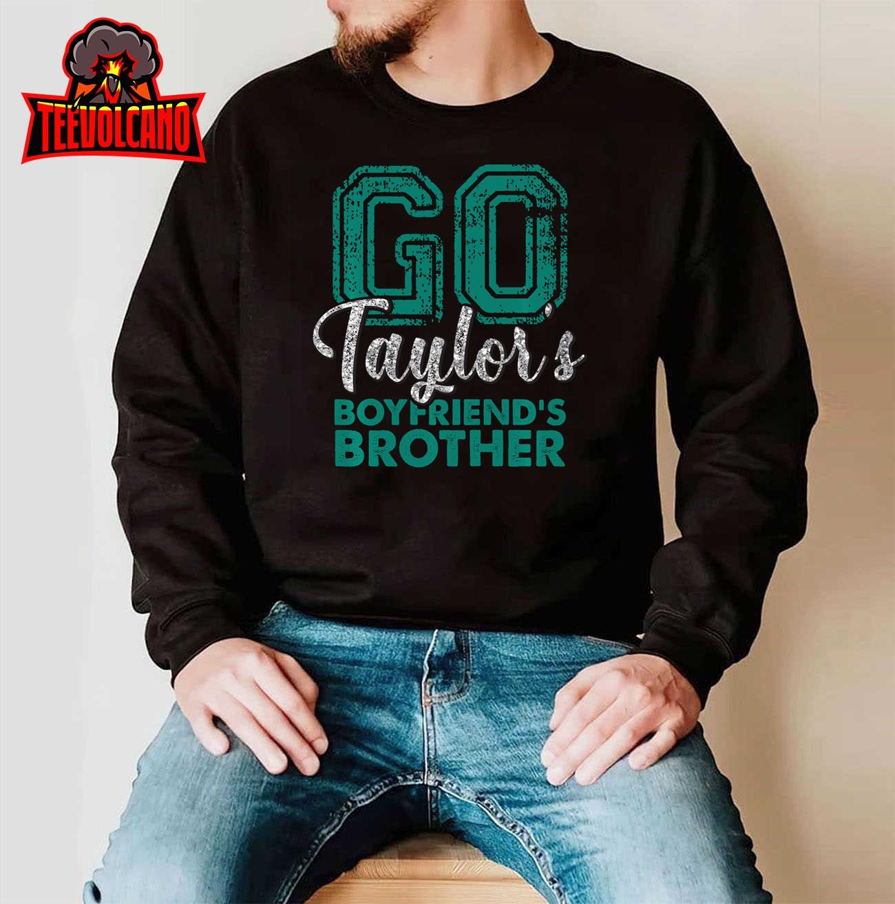 Go Taylor’s Boyfriend’s Brother Funny Cute Sweatshirt