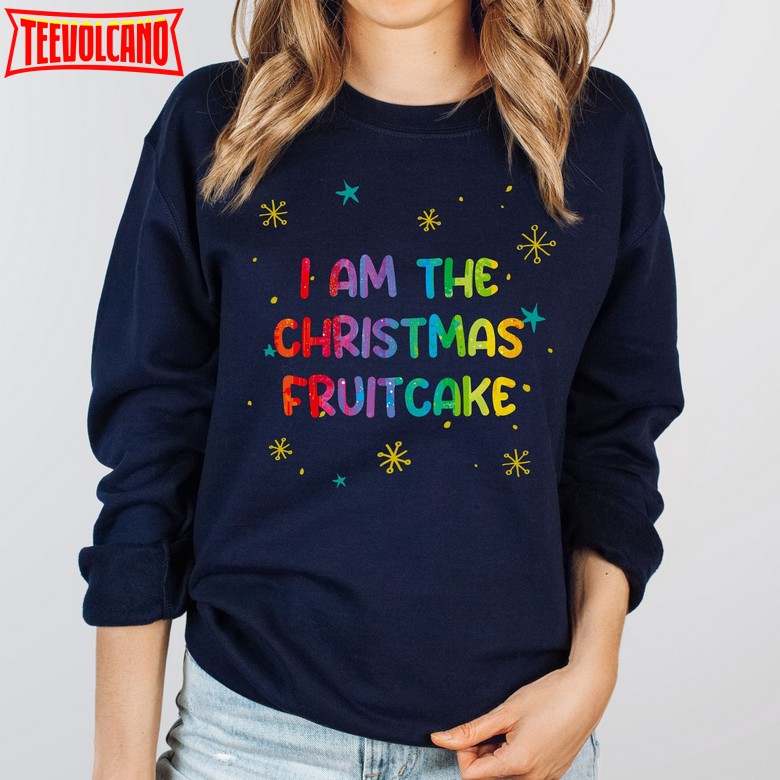 I Am The Christmas Fruitcake Shirt, Weird Christmas Shirt, LGBTQ Shirt