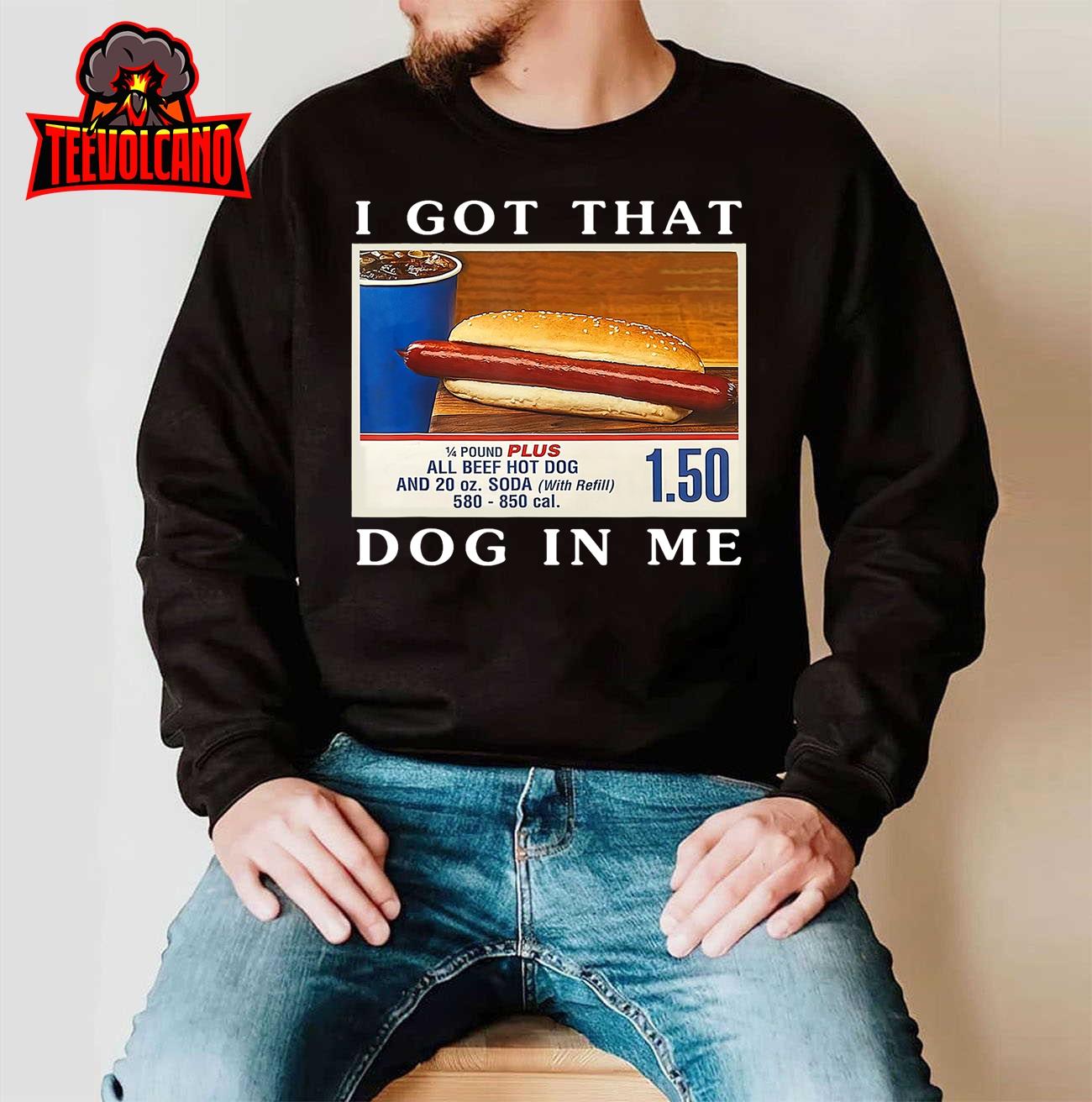 I Got That Dog In Me, Funny Hot Dogs Combo T-Shirt