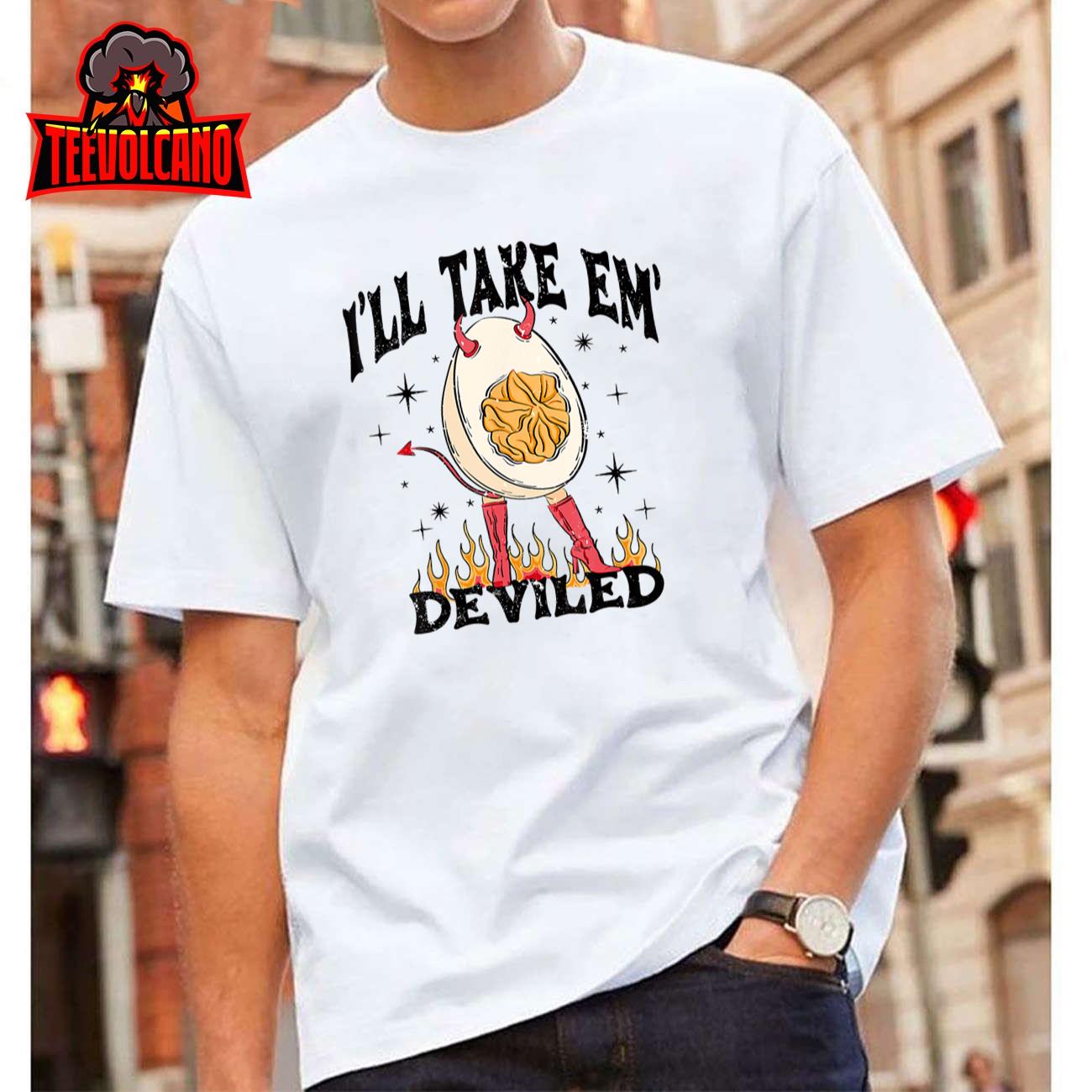 I’ll Take ‘Em Deviled Funny Thanksgiving Deviled Eggs T-Shirt