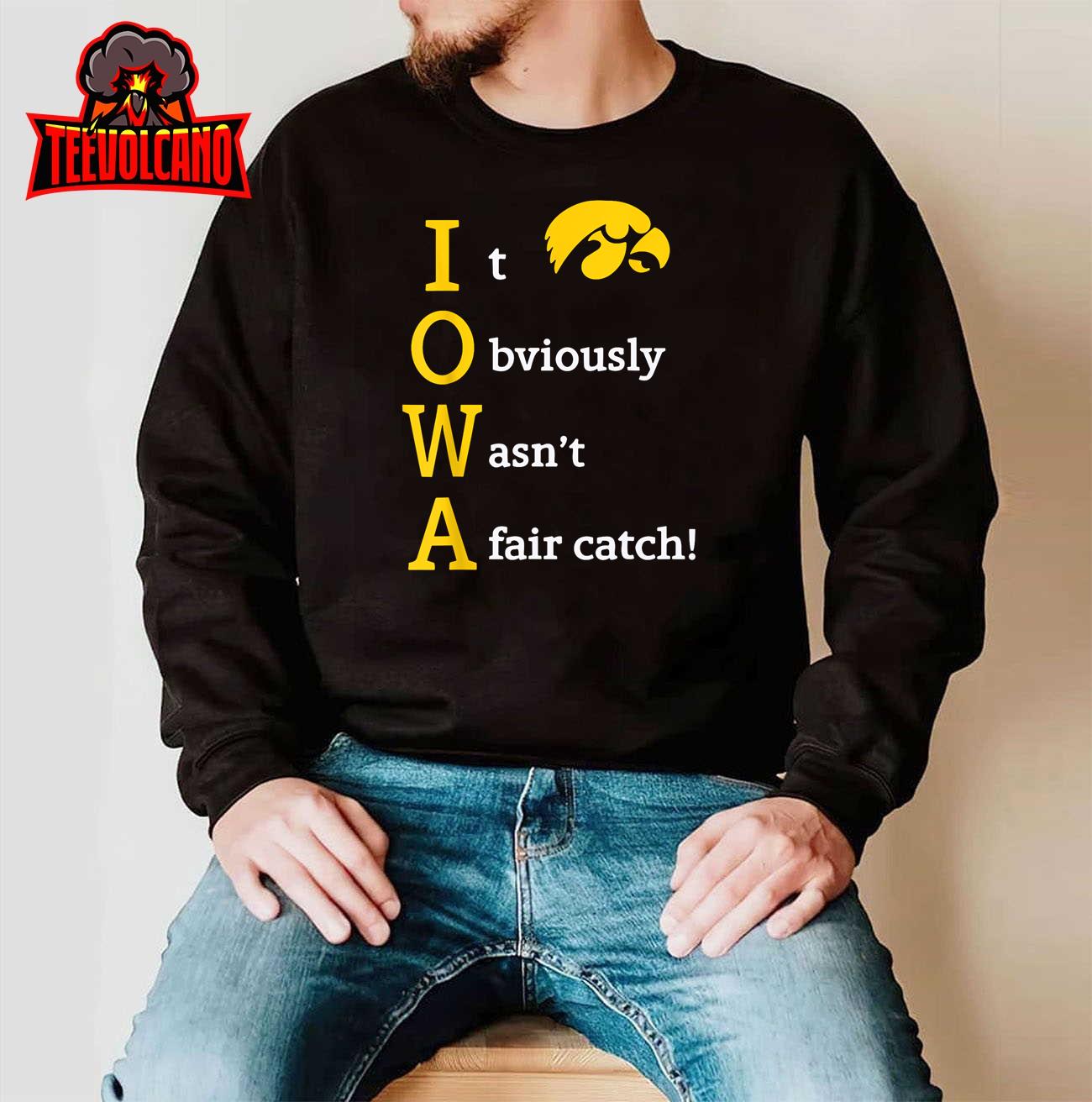 Iowa It Obviously Wasn’t A Fair Catch T-Shirt