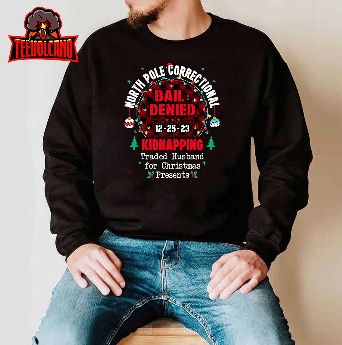 North Pole Correctional Traded Husband Christmas Presents Long Sleeve T-Shirt