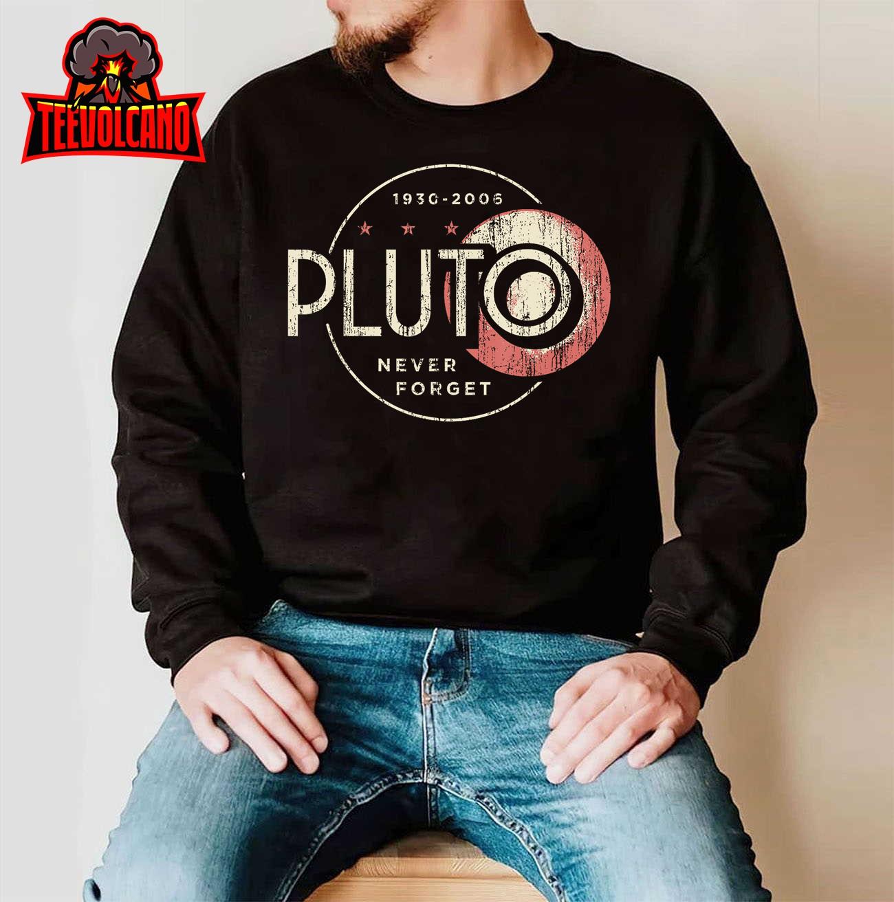 Pluto Never Forget, Funny Pluto, Pluto Lover, Pluto T-Shirt