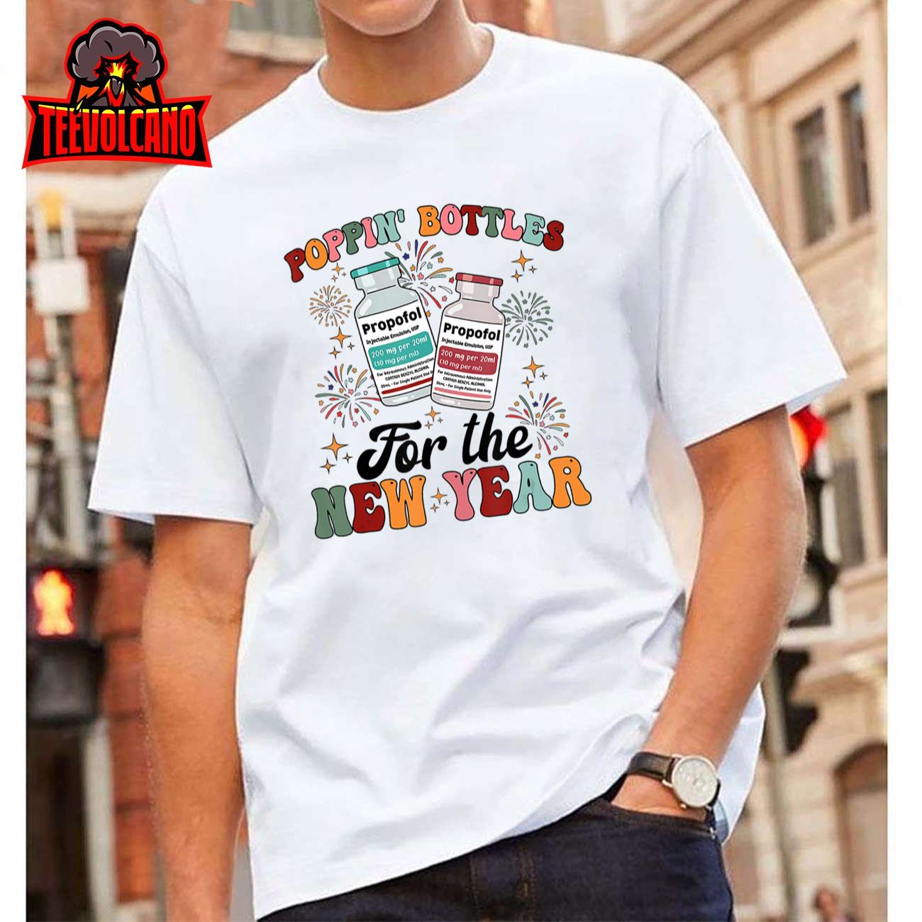 Poppin Bottles For The New Year Propofol ICU Nurse New Year T-Shirt