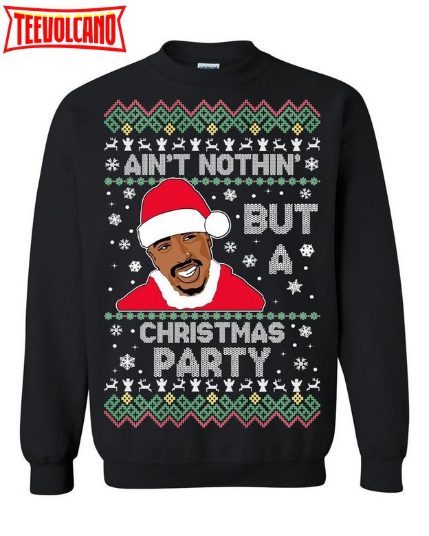 PPL Trends Tupac Aint Nothing Christmas Party Ugly Christmas Sweater