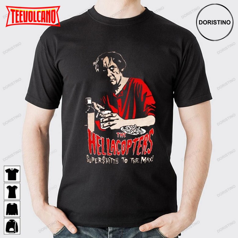 Supershitty To The Max The Hellacopters Limited Unisex Shirts