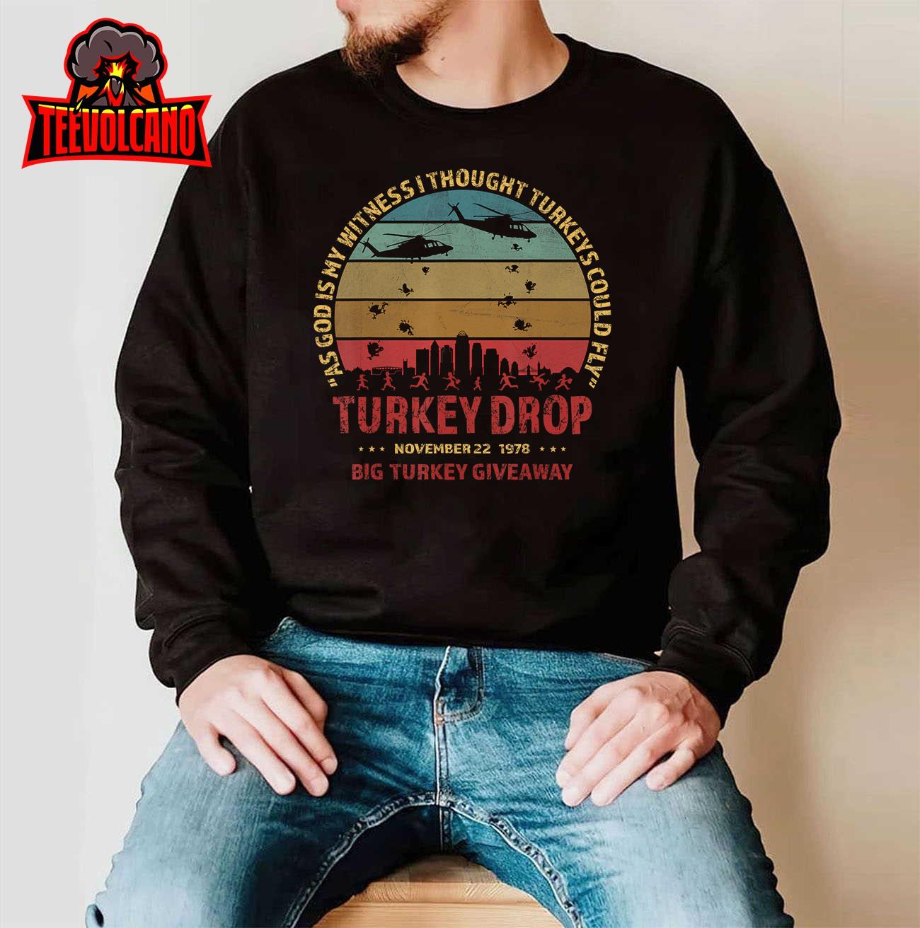 Thanksgiving Turkey Drop As God Is My Witness Turkeys Fly T-Shirt