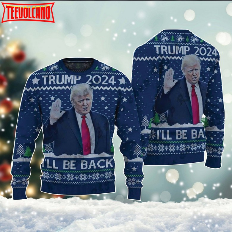 Trump 2024 I’ll Be Back Ugly Christmas Sweater, Make American Great Again Woolen Sweatshirt