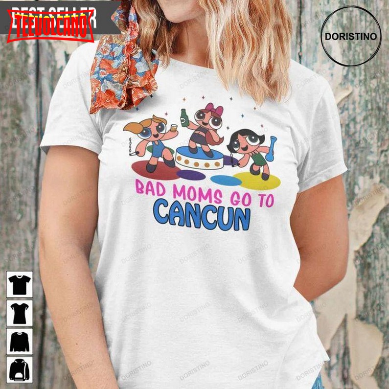 Bad Mom Go To Cancun Doristino Limited Edition T-shirts