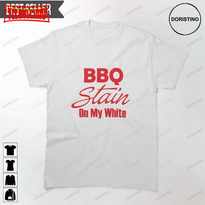 Barbeque Stain On My White Doristino Trending Style