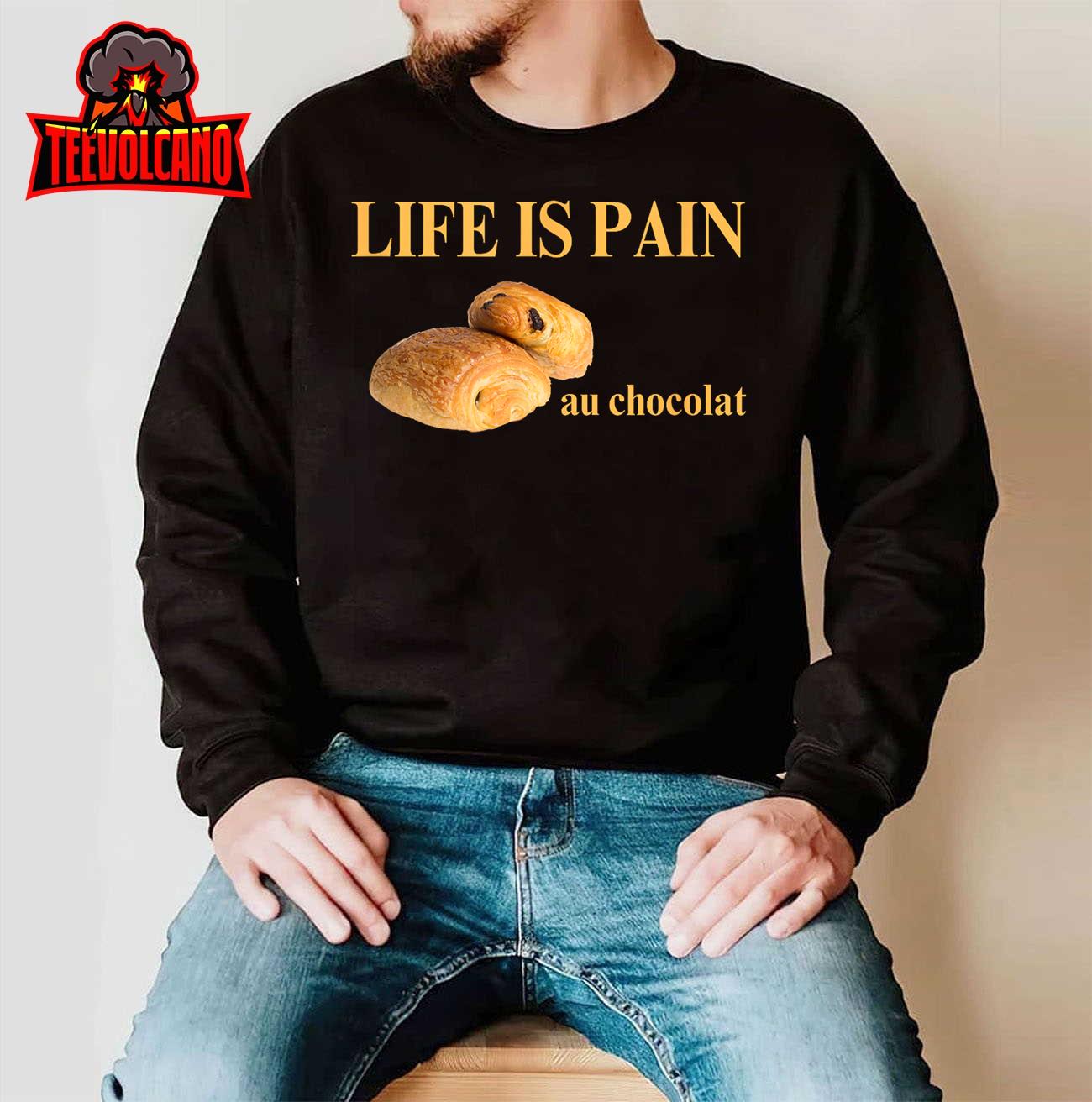 Funny French Chocolatine Life Is Pain Au Chocolat T-Shirt