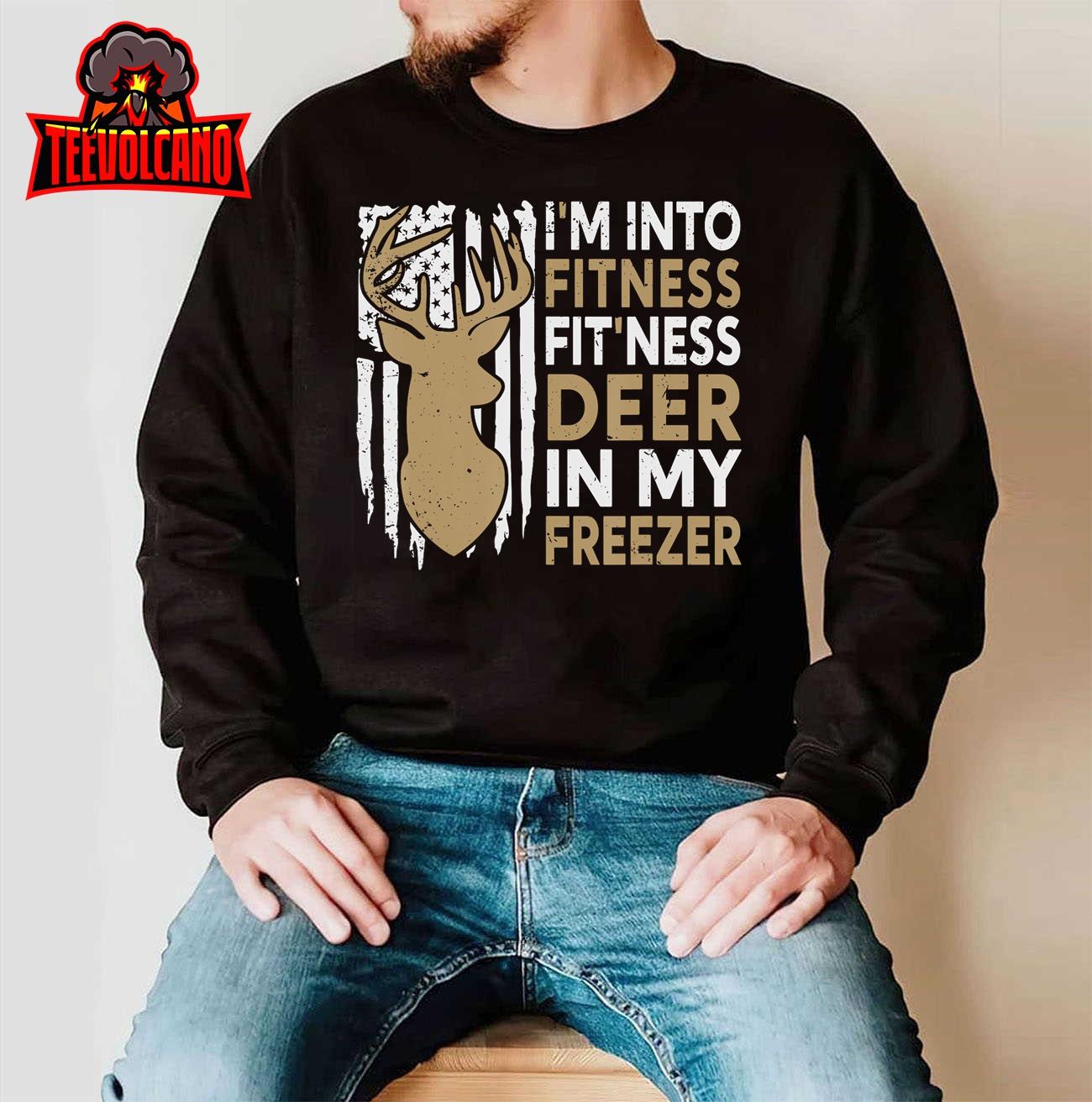 Funny I’m Into Fitness Fit’Ness Deer In My Freezer Deer T-Shirt Sweatshirt