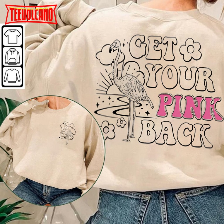 Get Your Pink Back Trendy Shirt, Mothers Day Crewneck Unisex Hoodie