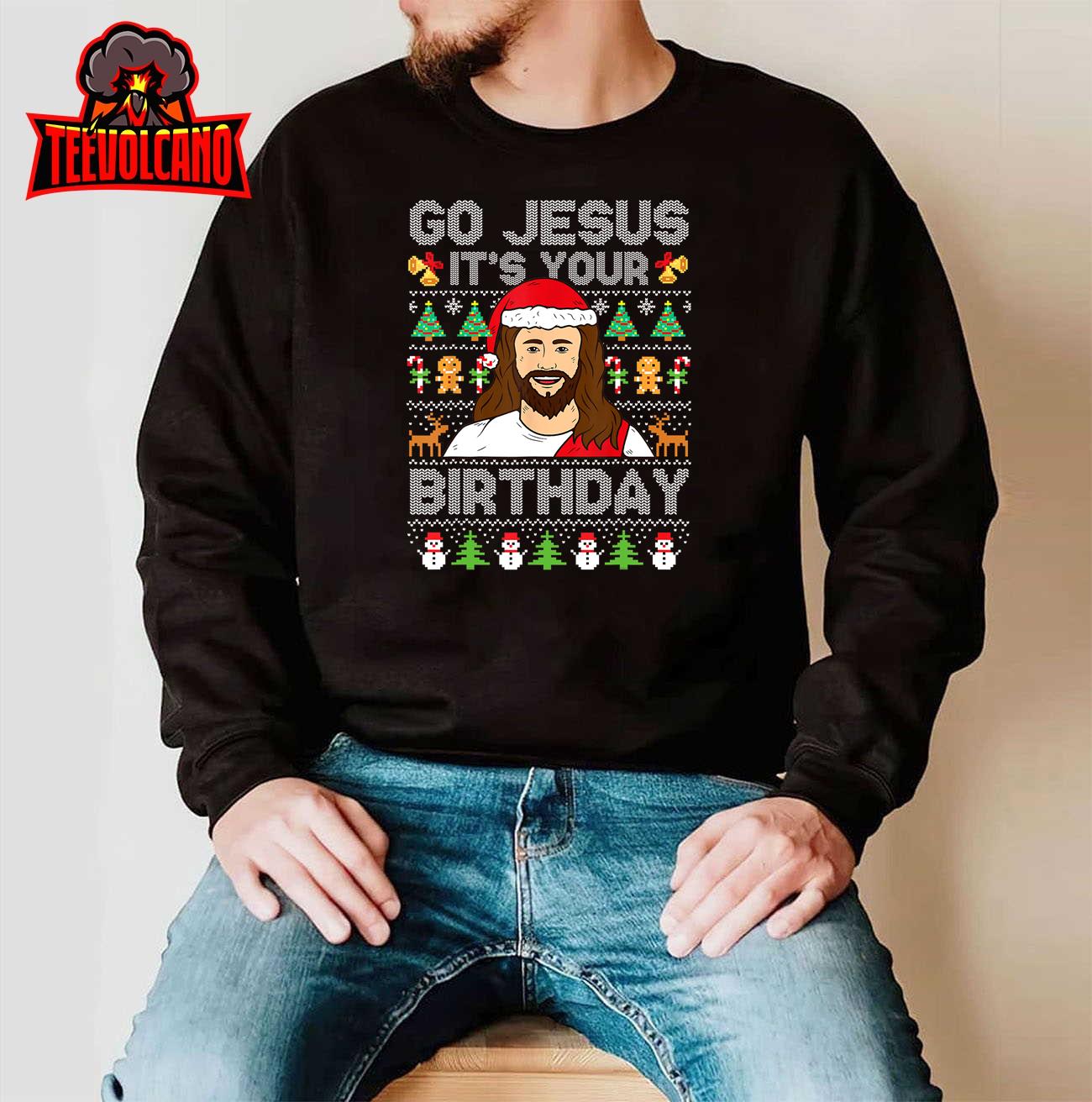 Go Jesus It’s Your Birthday Ugly Christmas Sweater Funny T-Shirt