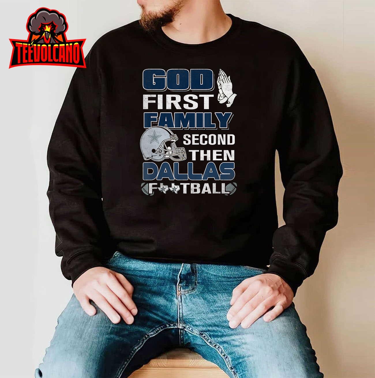 God First Family Second Then Dallas Lovers Blue- Silver T-Shirt Sweatshirt