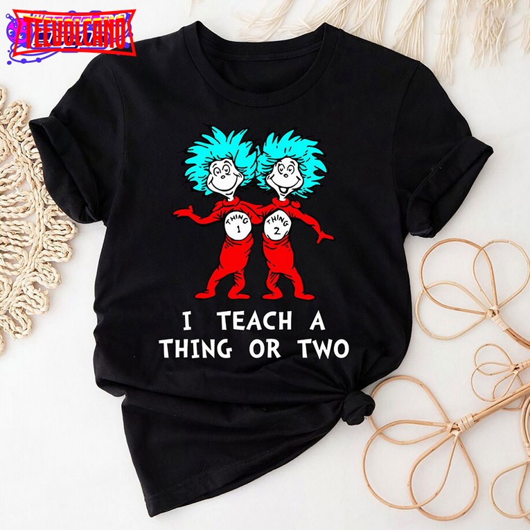 I Teach A Thing Or Two Tshirt, Teacher Motivational Vintage Sweatshirt