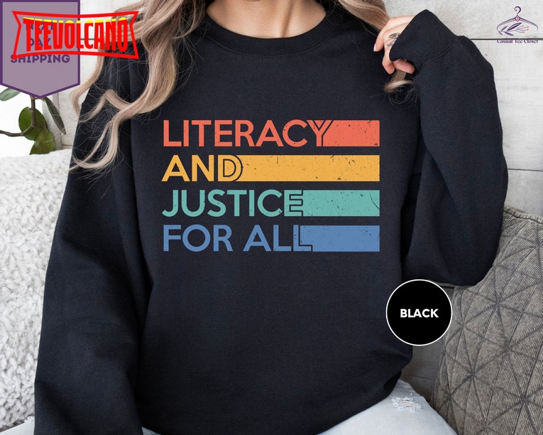 Literacy and Justice For All Sweatshirt, Reading Sweatshirt, Book Club Sweatshirt