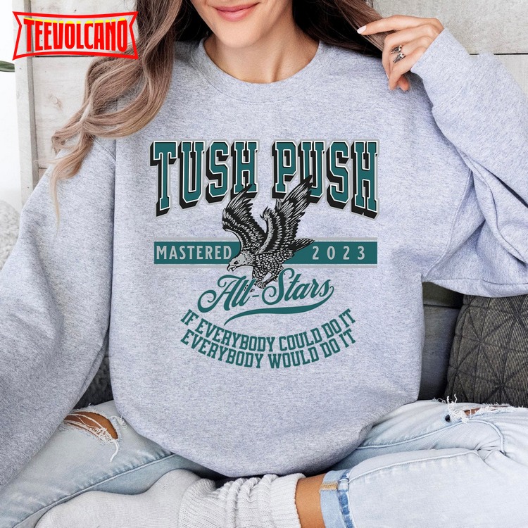 Philadelphia Tush Push Eagle Sweatshirt Philly Football Go Birds T-Shirt