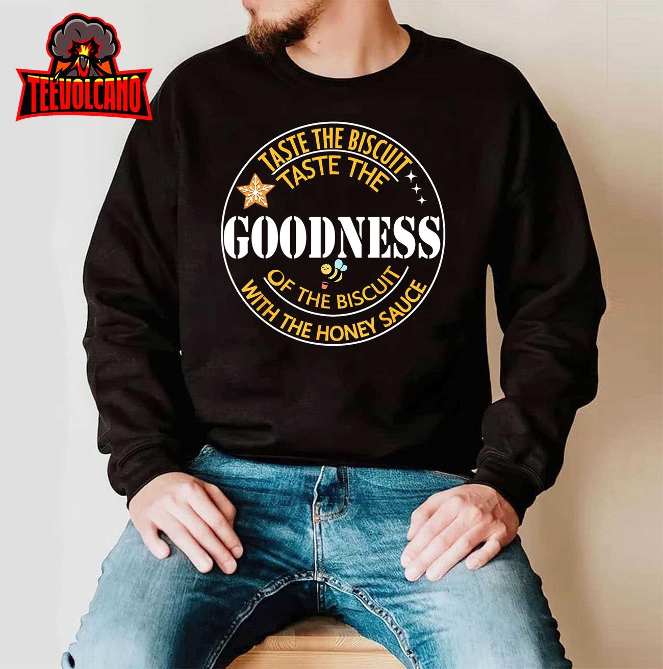 Taste The Goodness Of The Biscuit T-Shirt