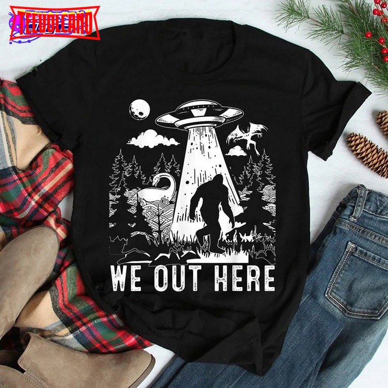 We Out Here Funny Bigfoot Mothman Cryptid UFO Abduction T-shirt