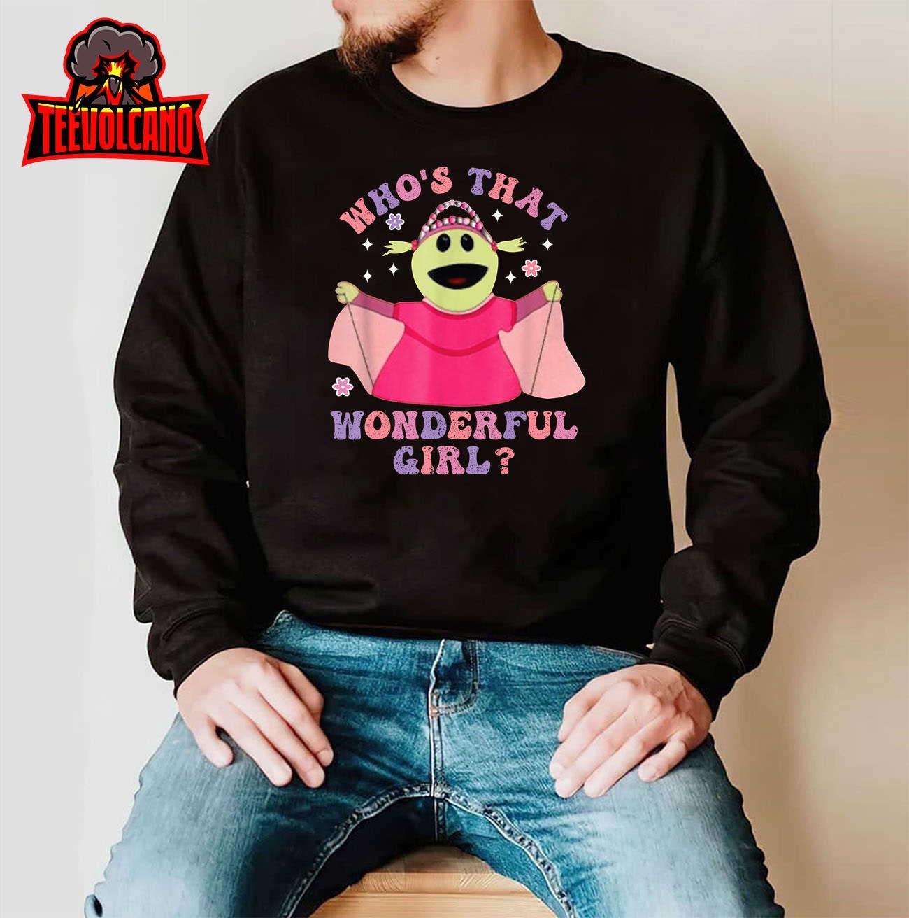 Who’s That Wonderful Girl T-Shirt Sweatshirt