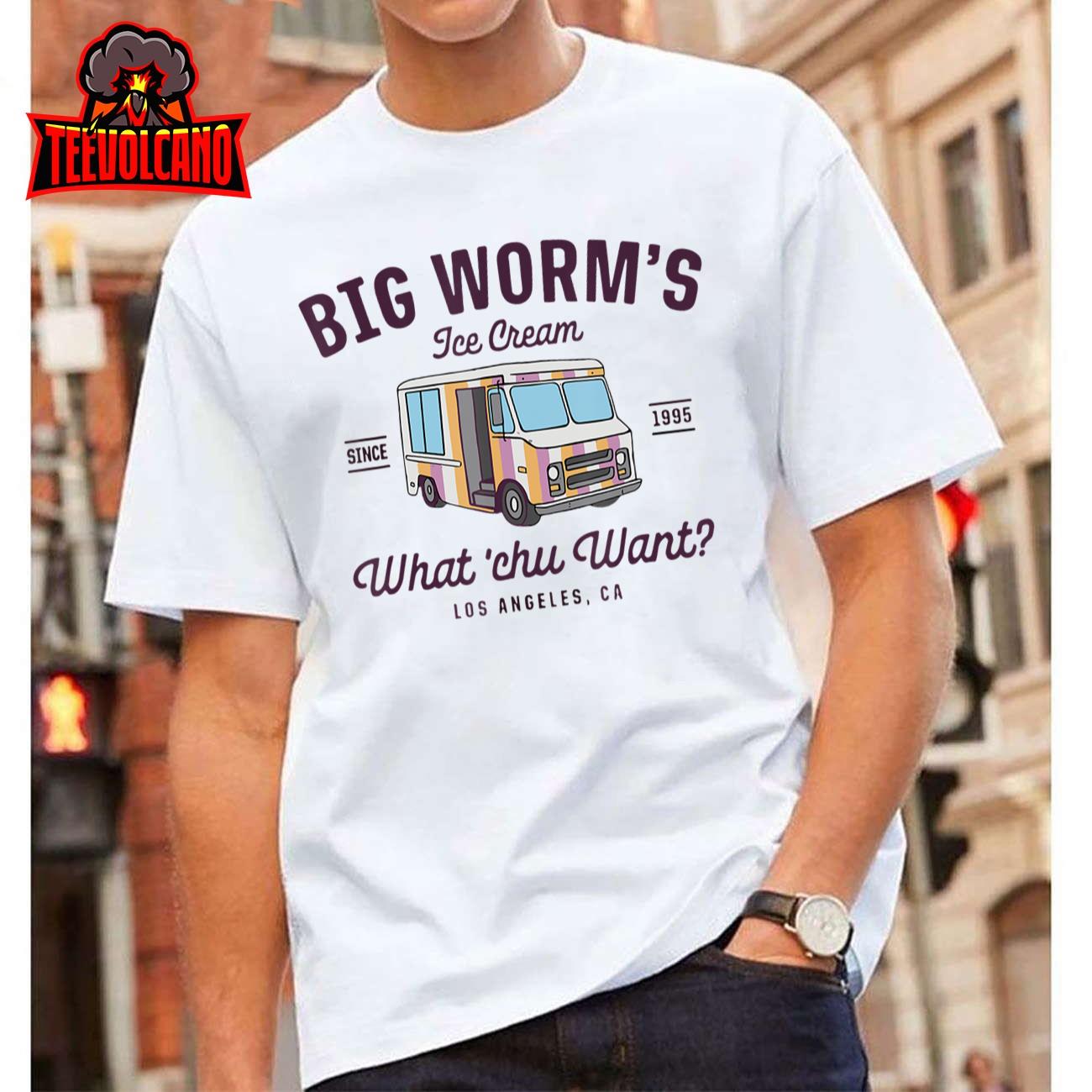 Big Worm’s Ice Cream Whatchu Want Funny T-Shirt