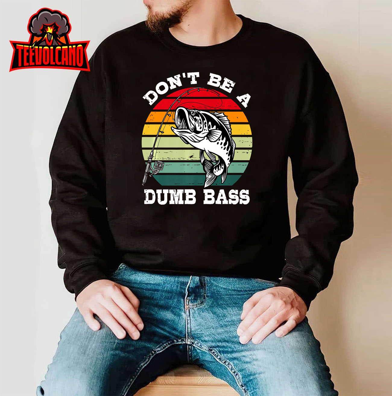 Dont Be A Dumb Bass Fish Dad Funny Fisherman Premium T-Shirt