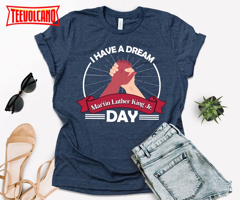I Have A Dream Shirt, Martin Luther King Shirt