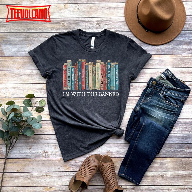 I’m With The Banned, Banned Books Shirt, Banned Books Sweatshirt