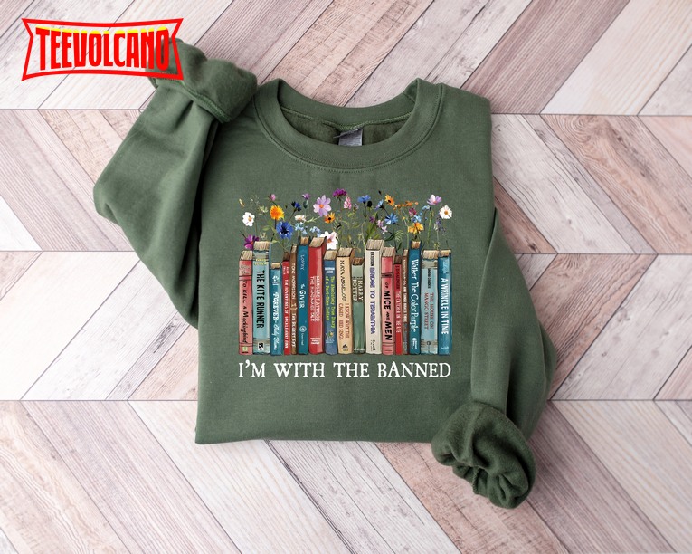 I’m With The Banned Reading Book Shirt, Banned Book Sweatshirt