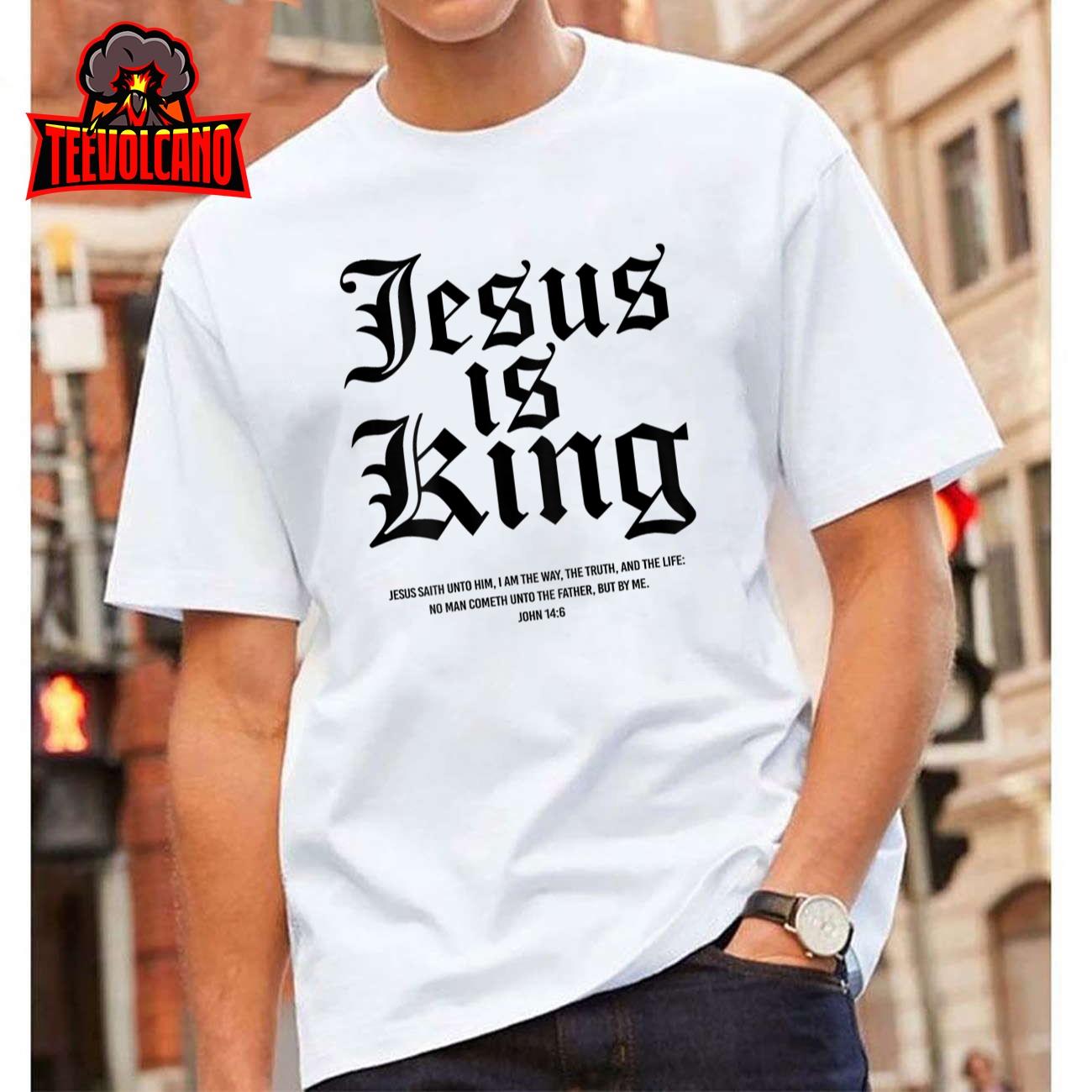 Jesus Is King Christian Faith Men Women Gifts T-Shirt