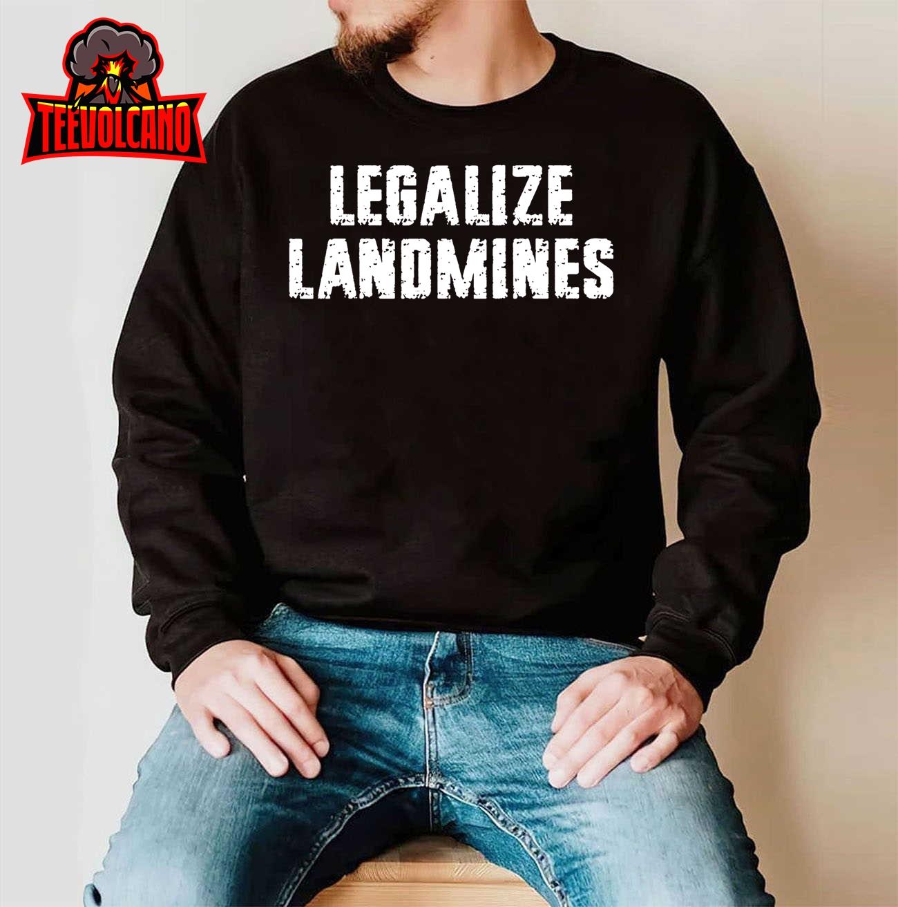 Legalize Landmines Men Women Funny Travel T-Shirt