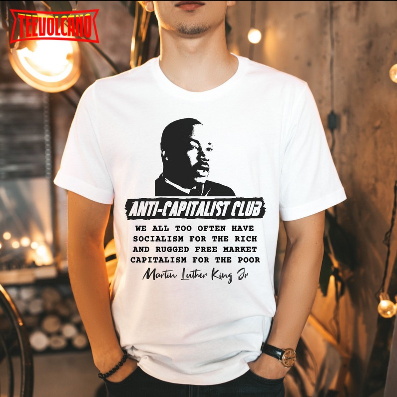 Martin Luther King Jr. Anti-Capitalist Tee – MLK Quote Shirt