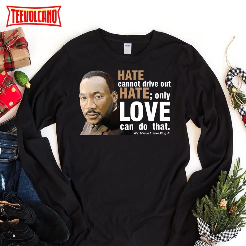 Martin Luther King Jr Long Sleeve T-Shirt, MLK Day Unisex Long Sleeve Shirt