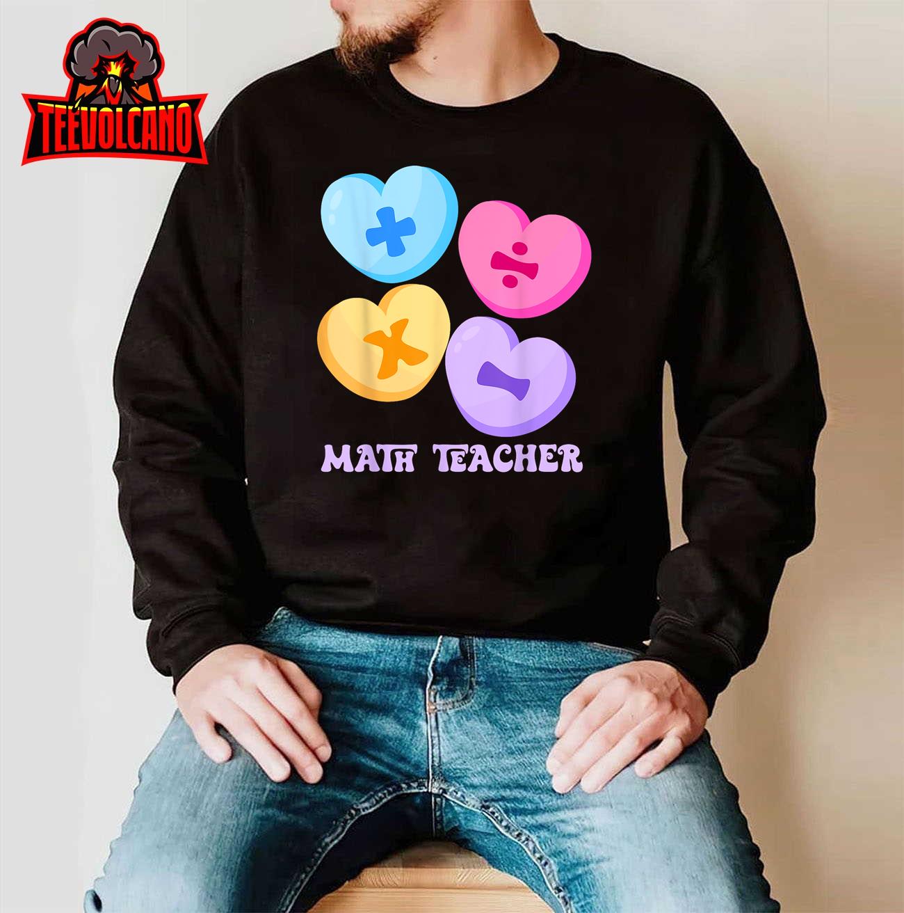 Math Hearts Candy Happy Valentines Day Funny Math Teacher T-Shirt