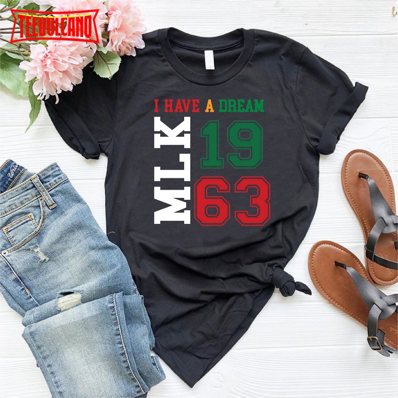 MLK 1963 Shirt,I Have A Dream Shirt, Equality Shirt,Black Power T-shirt