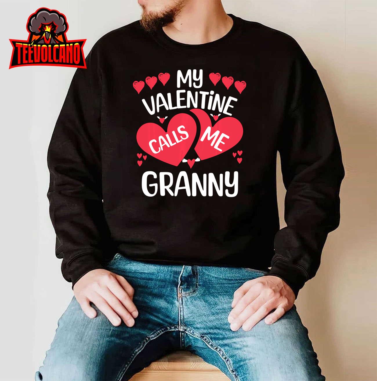 My Valentine Calls Me Granny Valentine’s Day For Grandmother Sweatshirt