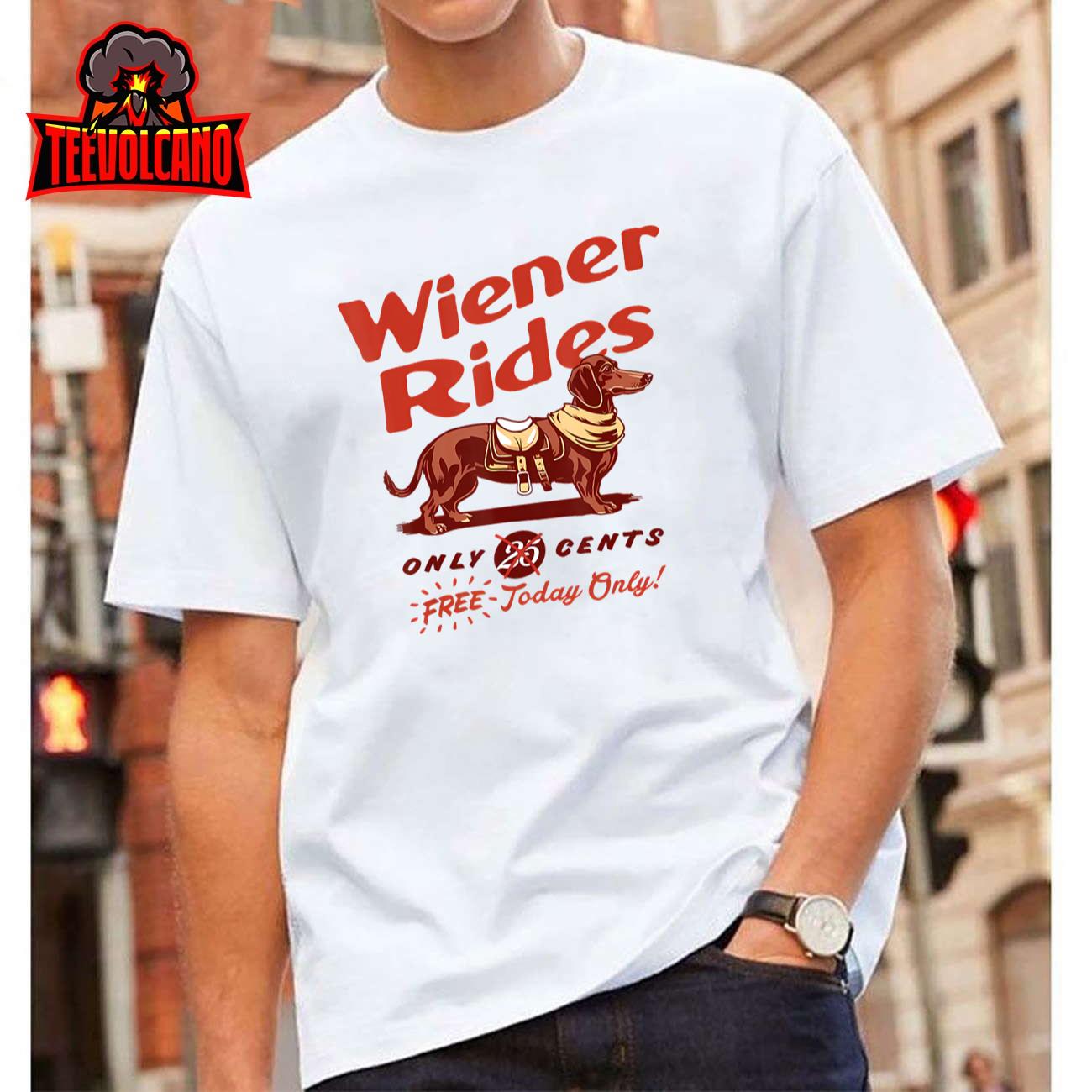 Wiener Rides Free Today Only Funny Wiener T-Shirt