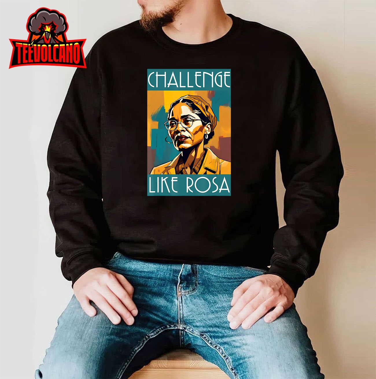 Black History Month Challenge Like Rosa African Leaders T-Shirt