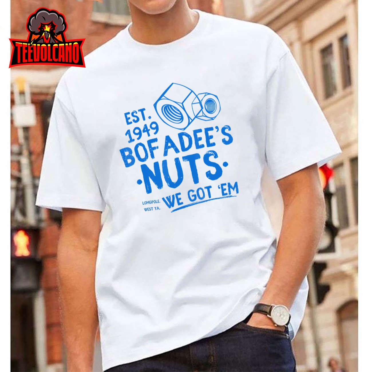 Funny Bofadees Nuts We got ‘Em Men, Women T-Shirt