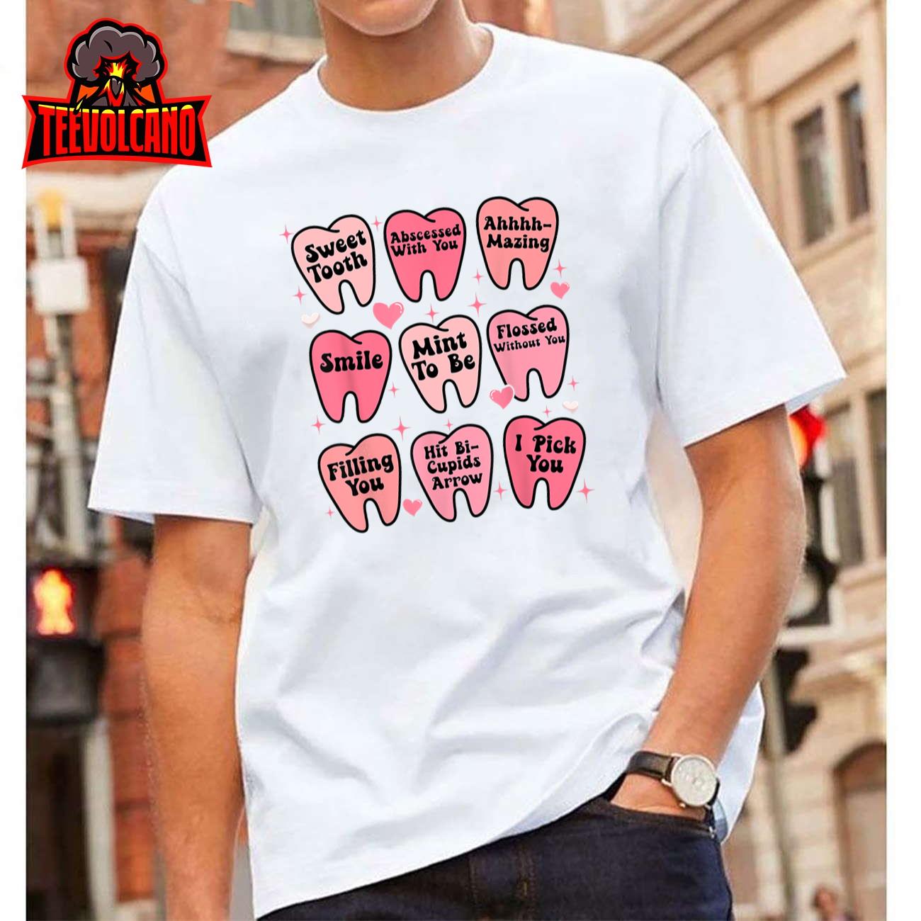 Happy Valentine Dental Dentiste Teeth Tooth Funny Sarcastic T-Shirt