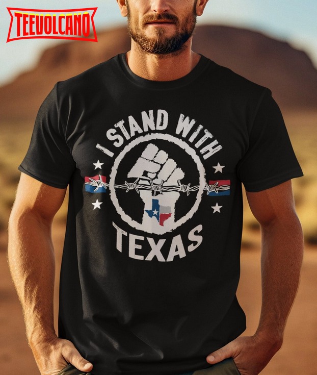 I Stand With Texas Patriotic USA T-shirt