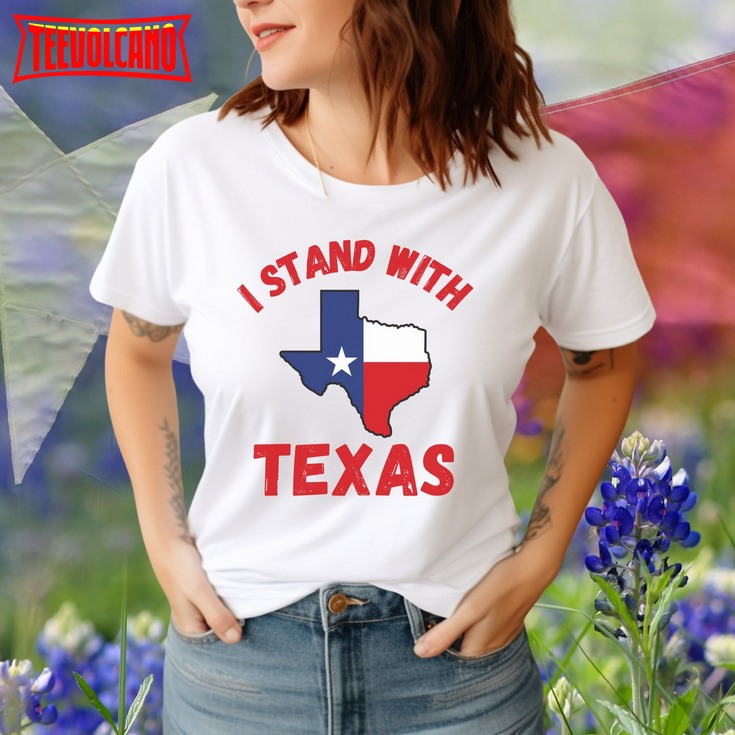 I Stand with Texas T Shirt, Texas Patriot Shirt