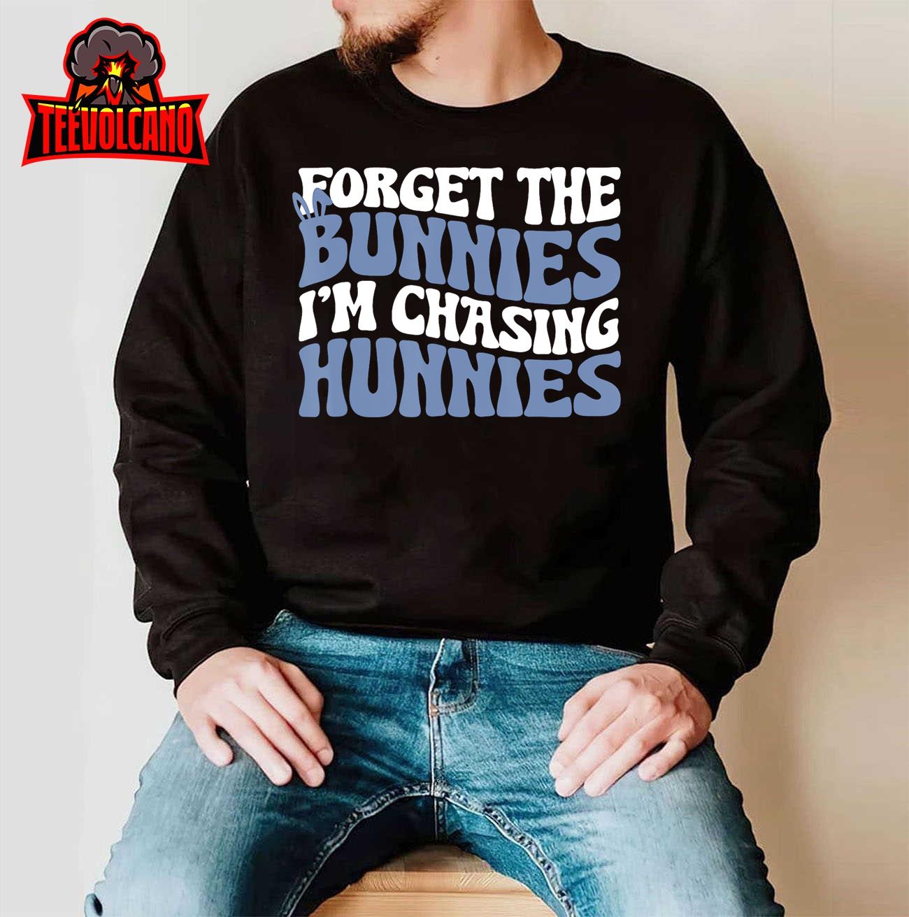 Forget The Bunnies I’m Chasing Hunnies Easter Day Bunny Kids T-Shirt