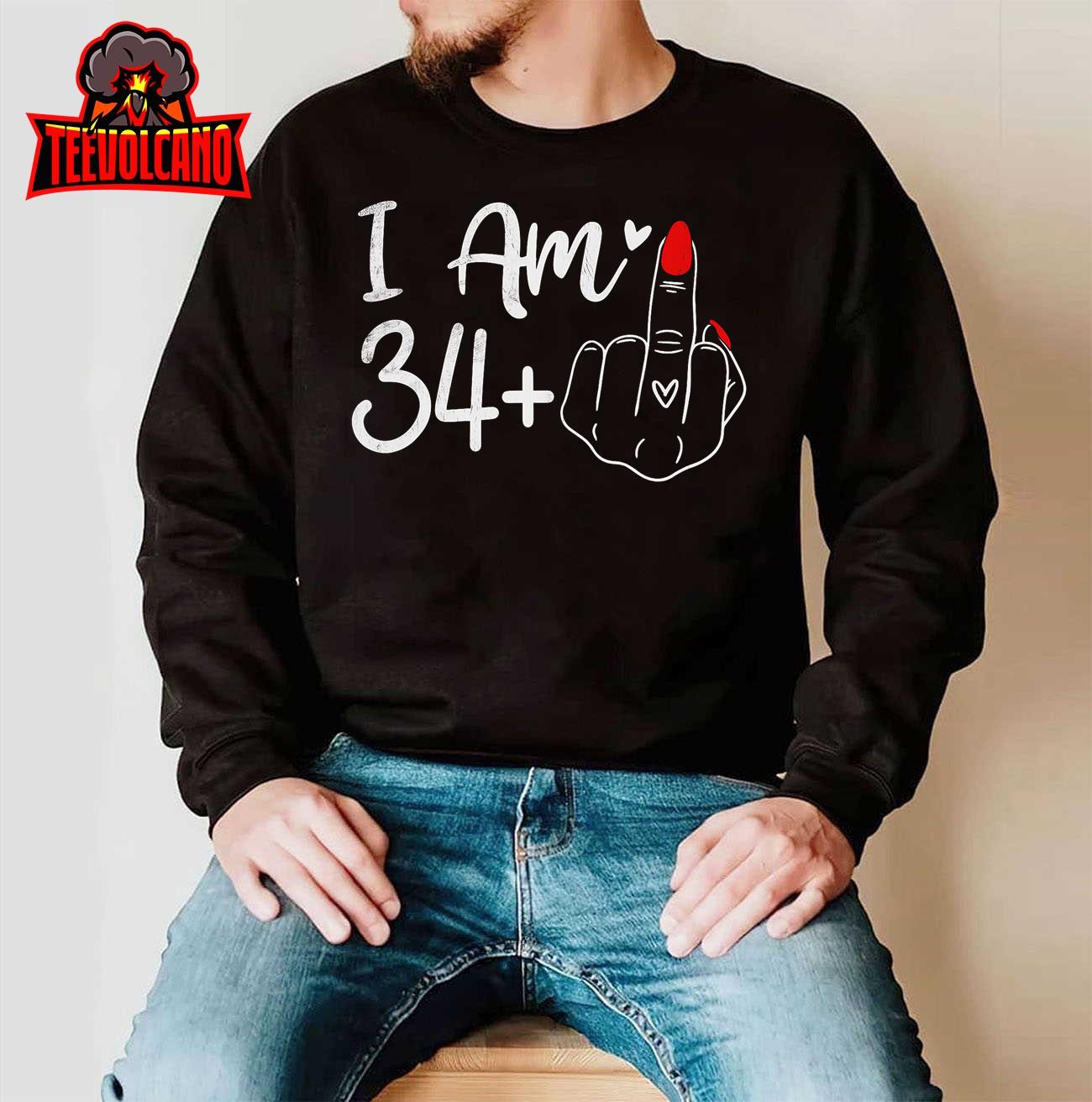 I Am 34+ For Women T-Shirt