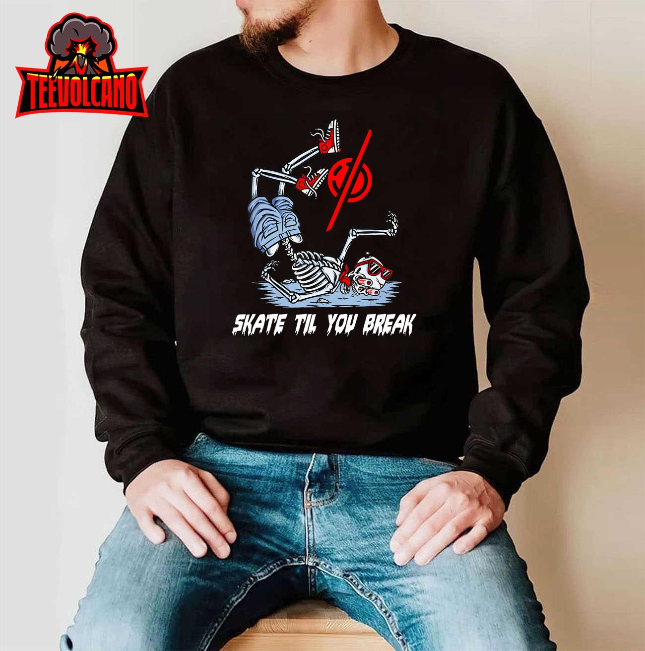 Skate Til You Break Funny Onewheel Lovers T-Shirt