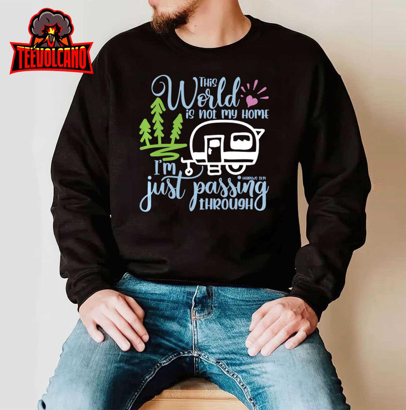 This World Is Not My Home I’m Only Passing Camping Camper Pullover Hoodie