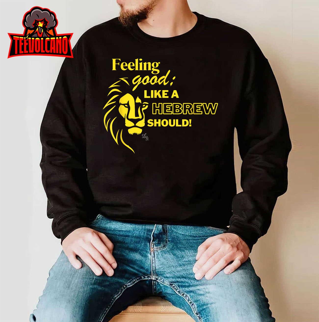 Tribe of Judah Feeling Good Like A Hebrew Should Lion Yeshua T-Shirt